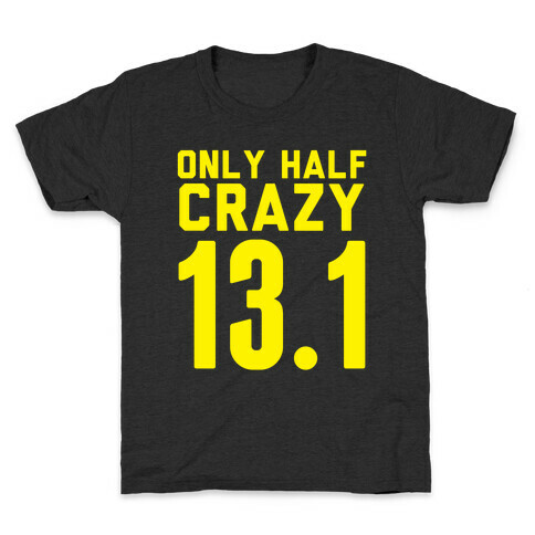 Only Half Crazy Kids T-Shirt