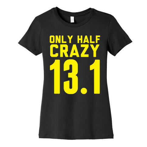 Only Half Crazy Womens T-Shirt