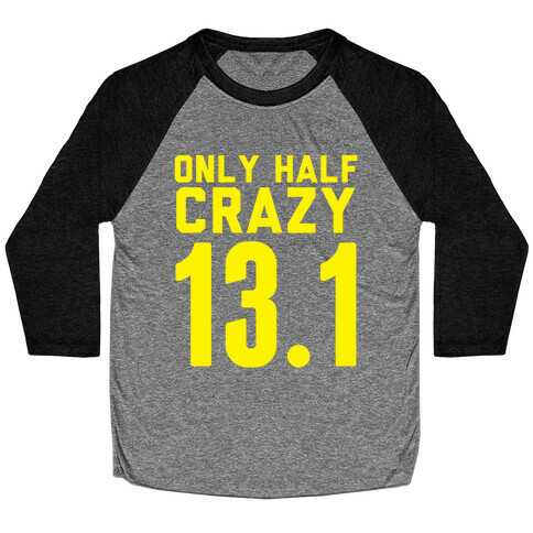 Only Half Crazy Baseball Tee