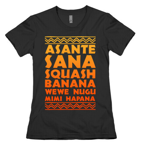 Asante Sana Squash Banana, Wewe Nugu Mimi Hapana Womens T-Shirt