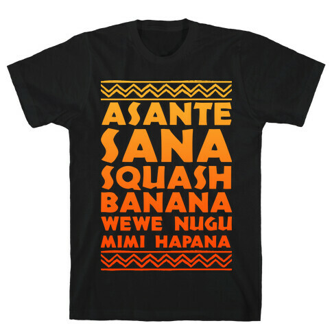 Asante Sana Squash Banana, Wewe Nugu Mimi Hapana T-Shirt