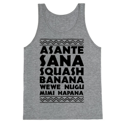 Asante Sana Squash Banana, Wewe Nugu Mimi Hapana Tank Top