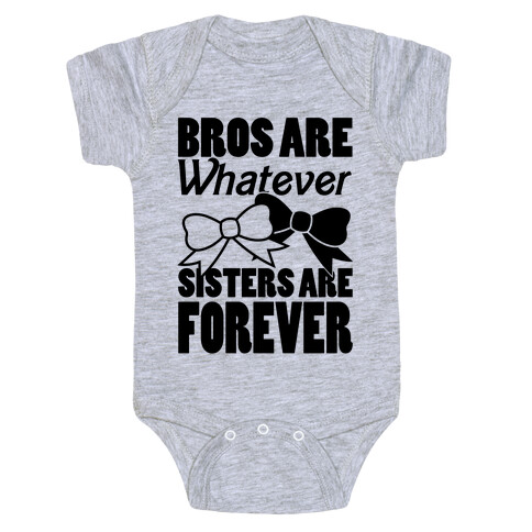Bros Are Whatever Sisters Are Forever Baby One-Piece