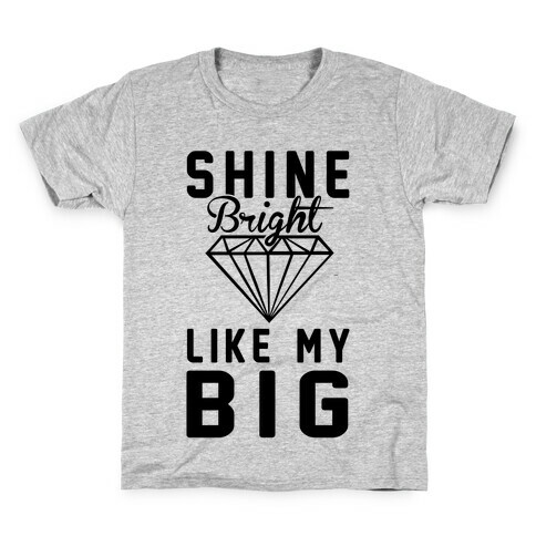 Shine Bright Like My Big Kids T-Shirt