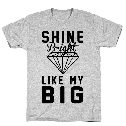 Shine Bright Like My Big T-Shirt
