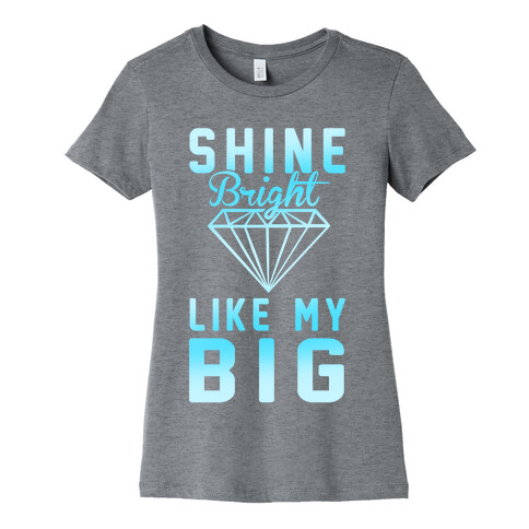 Shine Bright Like My Big Womens T-Shirt