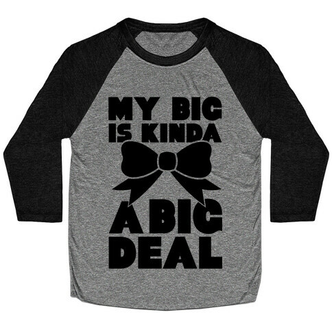 My Big Is Kinda A Big Deal Baseball Tee