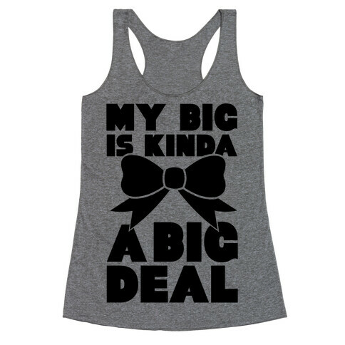 My Big Is Kinda A Big Deal Racerback Tank Top