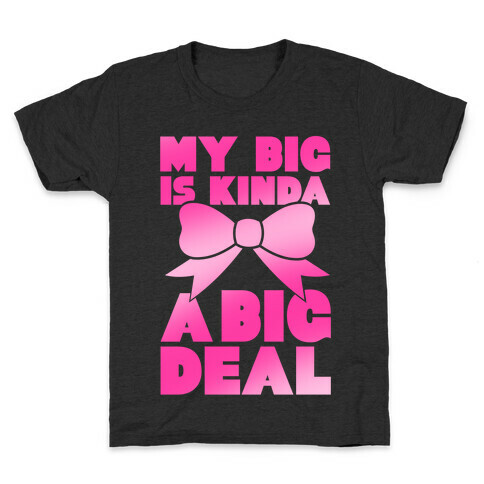 My Big Is Kinda A Big Deal Kids T-Shirt