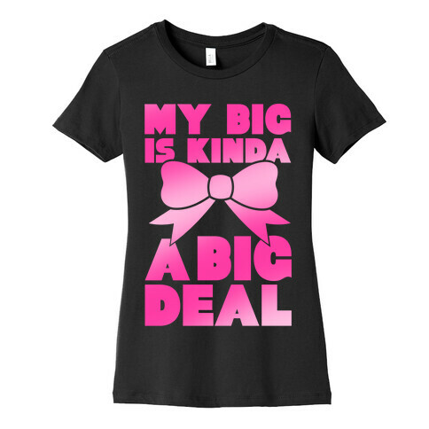 My Big Is Kinda A Big Deal Womens T-Shirt