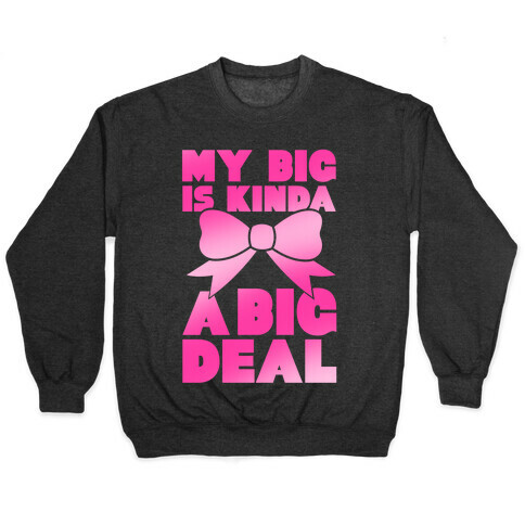 My Big Is Kinda A Big Deal Pullover