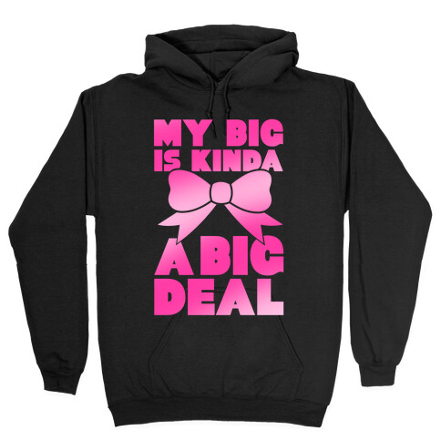 My Big Is Kinda A Big Deal Hooded Sweatshirt