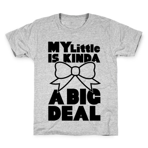 My Little Is Kinda A Big Deal Kids T-Shirt