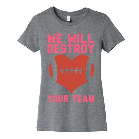 We Will Destroy You Womens T-Shirt