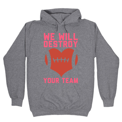 We Will Destroy You Hooded Sweatshirt