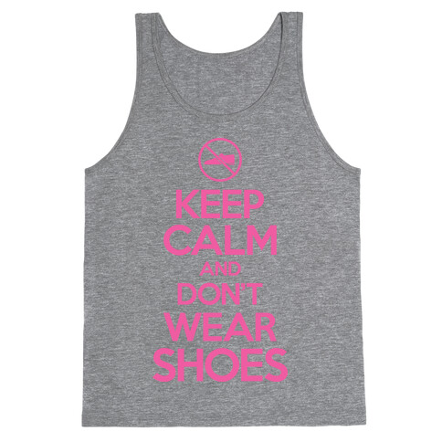 Keep Calm And Don't Wear Shoes Tank Top
