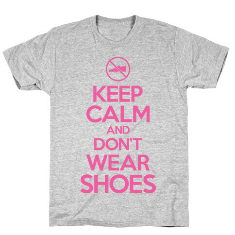 Keep Calm And Don't Wear Shoes T-Shirt
