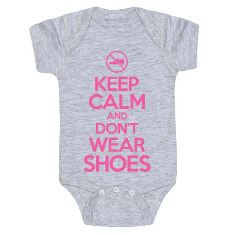 Keep Calm And Don't Wear Shoes Baby One-Piece