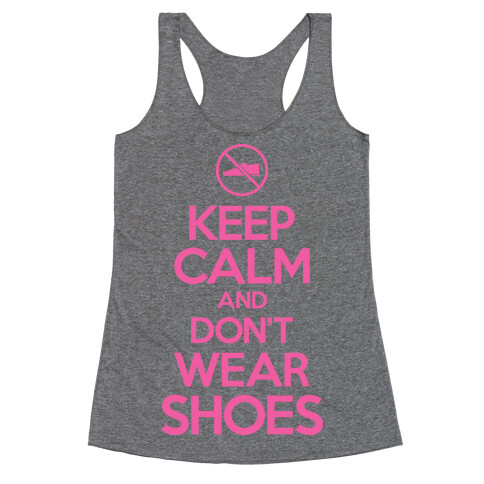 Keep Calm And Don't Wear Shoes Racerback Tank Top