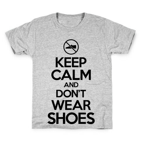 Keep Calm And Don't Wear Shoes Kids T-Shirt