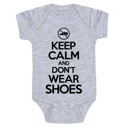 Keep Calm And Don't Wear Shoes Baby One-Piece