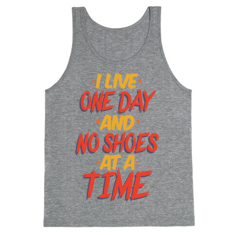 I Live One Day And No Shoes At A Time Tank Top
