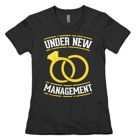 Under New Management  Womens T-Shirt