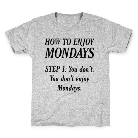 How to Enjoy Mondays Kids T-Shirt