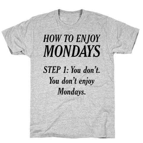 How to Enjoy Mondays T-Shirt