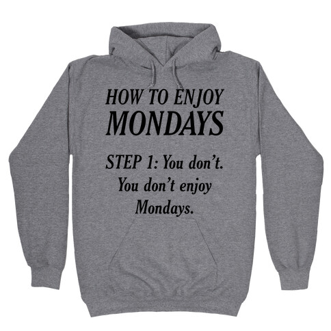 How to Enjoy Mondays Hooded Sweatshirt