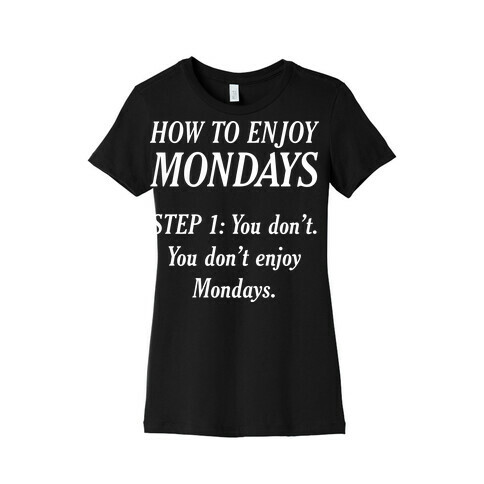 How to Enjoy Mondays Womens T-Shirt