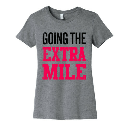 Going The Extra Mile Womens T-Shirt