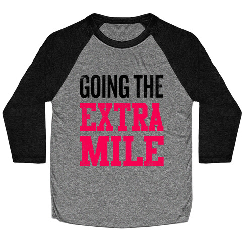Going The Extra Mile Baseball Tee