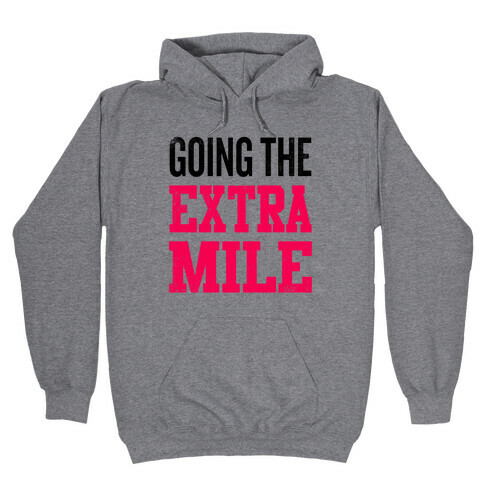 Going The Extra Mile Hooded Sweatshirt