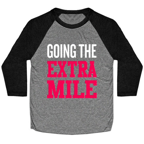 Going The Extra Mile Baseball Tee