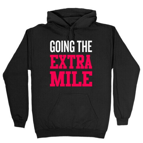 Going The Extra Mile Hooded Sweatshirt