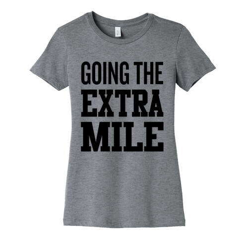 Going The Extra Mile Womens T-Shirt