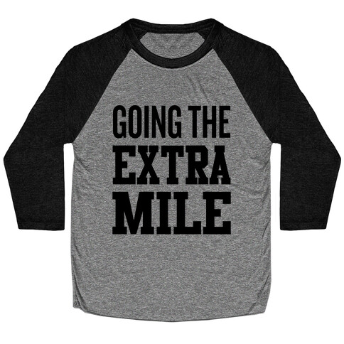 Going The Extra Mile Baseball Tee