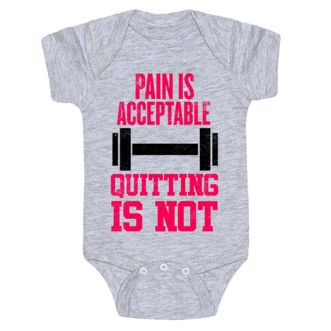 Pain Is Acceptable, Quitting Is Not Baby One-Piece