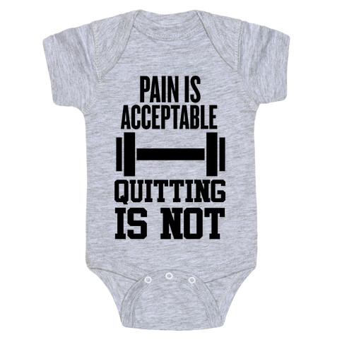 Pain Is Acceptable, Quitting Is Not Baby One-Piece