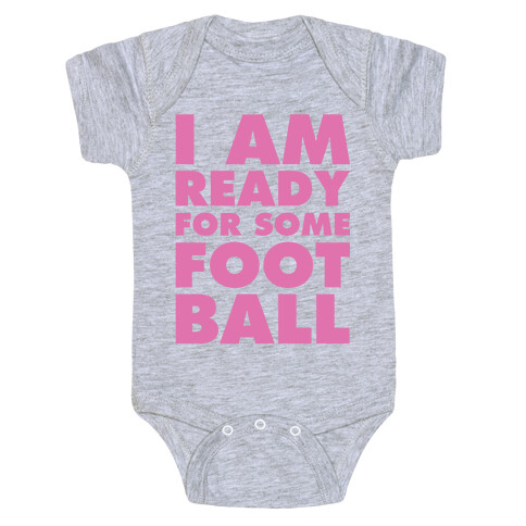 I Am Ready For Some Football Baby One-Piece