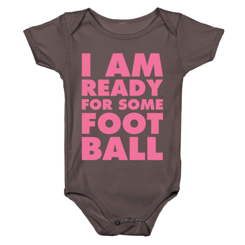 I Am Ready For Some Football Baby One-Piece