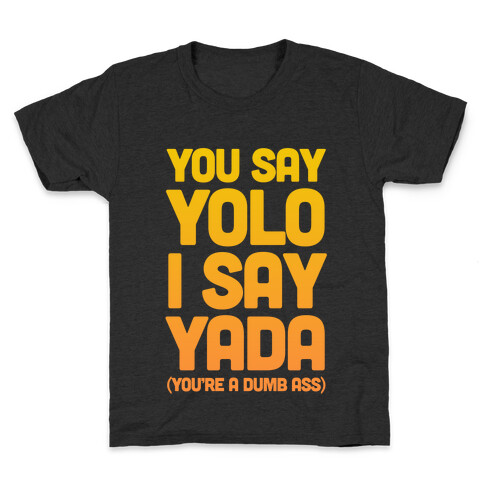 You Say YOLO I Say YADA Kids T-Shirt