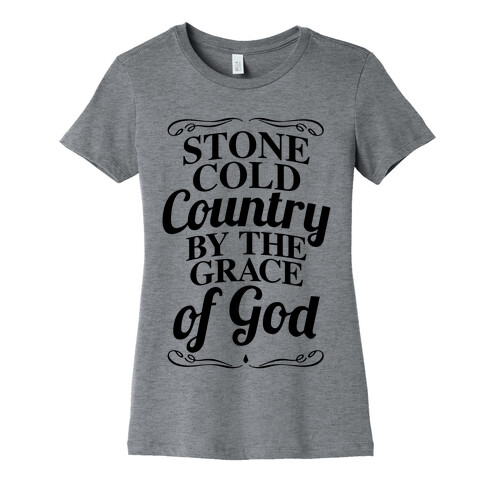 Stone Cold Country By The Grace Of God Womens T-Shirt