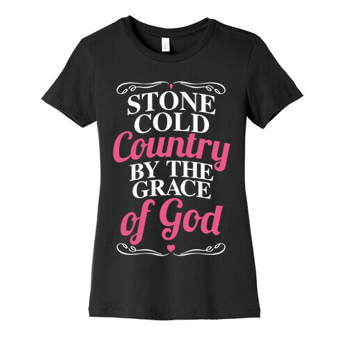 Stone Cold Country By The Grace Of God Womens T-Shirt