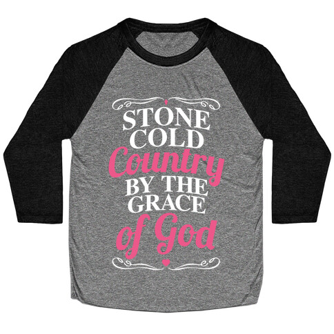 Stone Cold Country By The Grace Of God Baseball Tee