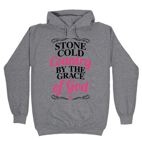 Stone Cold Country By The Grace Of God Hooded Sweatshirt