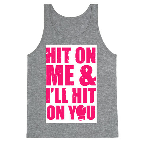 Hit On Me & I'll Hit On You Tank Top