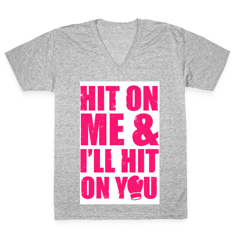 Hit On Me & I'll Hit On You V-Neck Tee Shirt