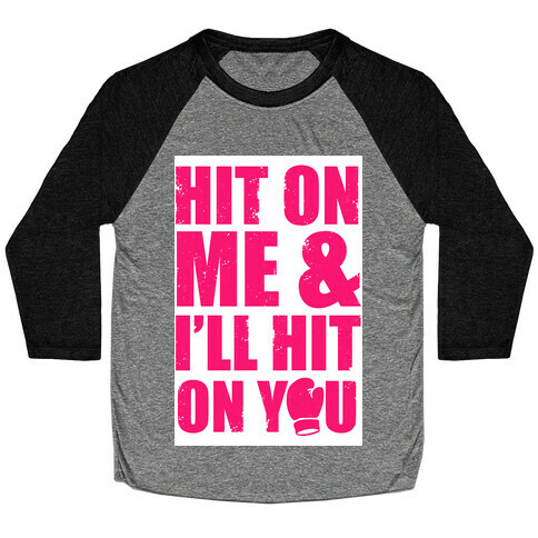 Hit On Me & I'll Hit On You Baseball Tee